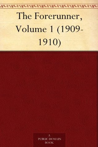 The Forerunner, Volume 1 (1909-1910)