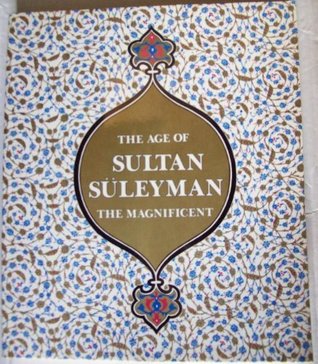 The Age of Sultan Suleyman the Magnificent (Paperback)