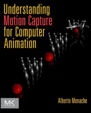 Understanding Motion Capture for Computer Animation (Morgan Kaufmann Series in Computer Graphics)