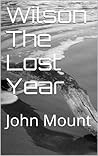 Wilson The Lost Year