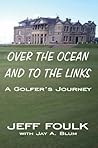 Over the Ocean and to the Links by Jeff Foulk