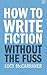 How To Write Fiction Without The Fuss