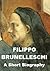 Filippo Brunelleschi - A Short Biography