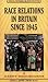 Race Relations in Britain Since 1945 (Social History in Perspective, 60)