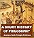 A Short History of Philosophy