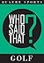 WHO SAID THAT? - GOLF (Quae...