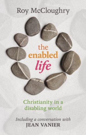 The Enabled Life: Christianity in a disabling world (Kindle Edition)