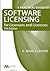 A Practical Guide to Software Licensing for Licensees and Licensors