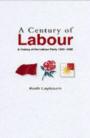 A Century of Labour: A History of the Labour Party, 1900-2000 (Paperback)
