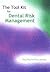 The Tool Kit for Dental Risk Management by Roy Lilley