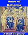 Anne of Bohemia - A Short Biography