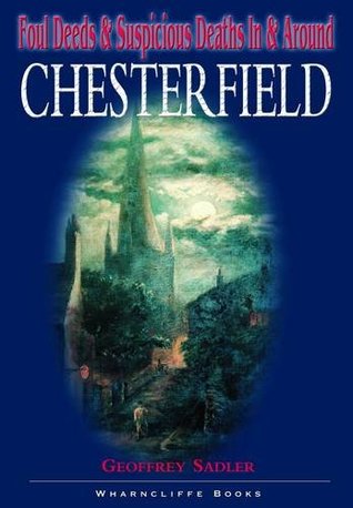 Foul Deeds & Suspicious Deaths in Chesterfield (Paperback)