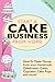 Start a Cake Business from Home by Alison C. McNicol
