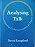 Analysing Talk: Investigating Verbal Interaction in English (Studies in English Language, 1)