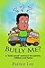 Bully Me? ... NO MORE!!! (Bully Me?... NO MORE!!!  (For parents and children))