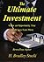 The Ultimate Investment, Achieving Life's Highest Returns, An... by H. Bradley Stucki