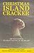 Christmas Island Cracker: An Account of the Planning and Execution of the British Thermonuclear Bomb Tests, 1957
