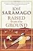 Raised from the Ground by José Saramago