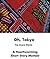 Oh, Tokyo - Short Story Memoir