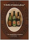A Bottle of Guinness Please : The Colourful history of Guinness by David Hughes (2006-08-02)