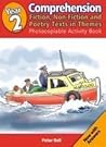 Year 2 Comprehension: Fiction, Non-Fiction & Poetry Texts in Themes Photocopiable Activity Book Year 2 Comprehension: Fiction, Non-Fiction & Poetry Texts in Themes Photocopiable Activity Book