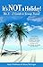 It's NOT a Holiday!: The A-Z Guide to Group Travel