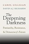 The Deepening Darkness by Carol Gilligan The Deepening Darkness by Carol Gilligan