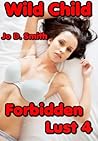 Forbidden Lust 4 (Wild Child)