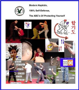 Modern Hapkido, 100% Self-Defense, The ABC's Of Protecting Yourself Sampler (Modern Hapkido Self-Defense System Book 0)