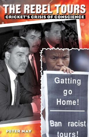 The Rebel Tours: Cricket's Crisis of Conscience