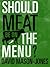 Should Meat be on the Menu?