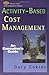Activity-Based Cost Management: An Executive's Guide (Wiley Cost Management Series Book 8)