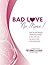 Bad Love No More: How to ki...