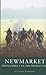 A History of Newmarket: From James I to the Present Day