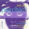 Are You Psychic? : Discover, Explore and Enhance Your Innate Powers