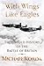 With Wings Like Eagles: The Untold History of the Battle of Britain