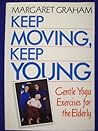 Keep Moving, Keep Young: Gentle Yoga Exercises for the Elderly