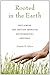 Rooted in the Earth by Dianne D. Glave