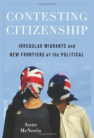 Contesting Citizenship: Irregular Migrants and New Frontiers of the Political (Hardcover)