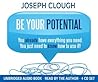 Be Your Potential: You already have everything you need. You just need to know how to use it! Be Your Potential: You already have everything you need. You just need to know how to use it!