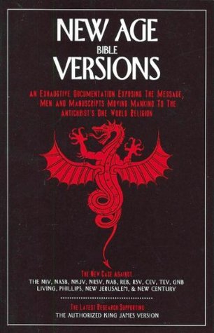New Age Bible Versions: An Exhaustive Documentation of the Message, Men & Manuscripts Moving Mankind to the Antichrist's One World Religion (Paperback)