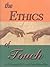 The Ethics of Touch: The Hands-on Practitioner's Guide to Creating a Professional, Safe and Enduring Practice