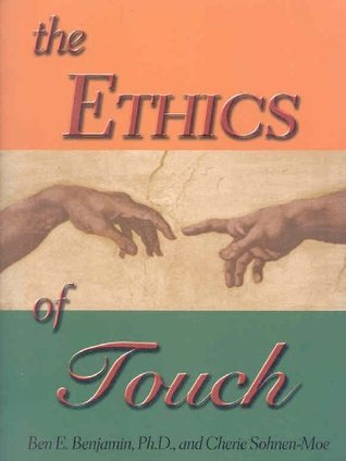 The Ethics of Touch: The Hands-on Practitioner's Guide to Creating a Professional, Safe and Enduring Practice (Paperback)