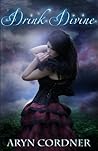 Drink Divine by Aryn Cordner