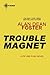 Trouble Magnet