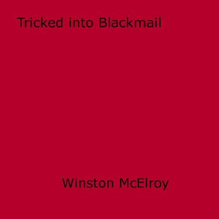 Tricked into Blackmail (Kindle Edition)