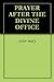 PRAYER AFTER THE DIVINE OFFICE