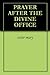 PRAYER AFTER THE DIVINE OFFICE