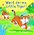 Wait for Me, Little Tiger! by Julie Sykes