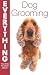 Dog Grooming (Everything Yo...